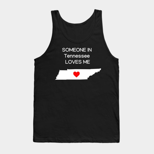 Someone in Tennessee Loves Me Tank Top by HerbalBlue